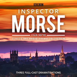 Icon image Inspector Morse: BBC Radio Drama Collection: Three classic full-cast dramatisations