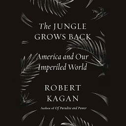 Icon image The Jungle Grows Back: America and Our Imperiled World