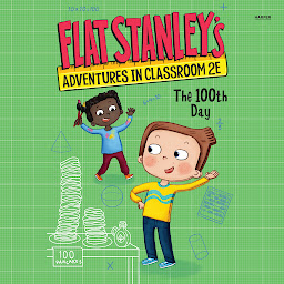 Icon image Flat Stanley's Adventures in Classroom 2E #3: The 100th Day