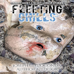 Icon image Fleeting Chills: Weird, Creepy, Short and Scary Horror Stories