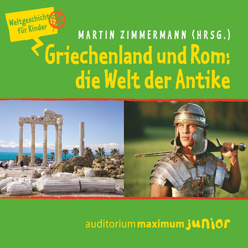 Griechenland Und Rom Die Welt Der Antike Weltgeschichte Fur Kinder Ungekurzt Auditorium Maximum Junior By Martin Zimmermann Audiobooks On Google Play