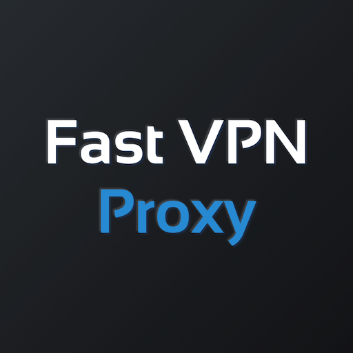 Fast VPN Proxy - Secure VPN