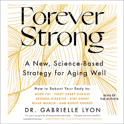 Icon image Forever Strong: A New, Science-Based Strategy for Aging Well