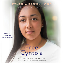Icon image Free Cyntoia: My Search for Redemption in the American Prison System