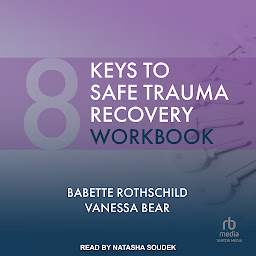 Icon image 8 Keys to Safe Trauma Recovery Workbook