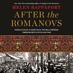 「After the Romanovs: Russian Exiles in Paris from the Belle Époque Through Revolution and War」圖示圖片