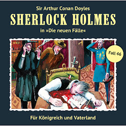 Obraz ikony: Sherlock Holmes, Die neuen Fälle, Fall 46: Für Königreich und Vaterland
