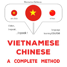 Obraz ikony: Việt - Trung: một phương pháp hoàn chỉnh: Vietnamese - Chinese : a complete method