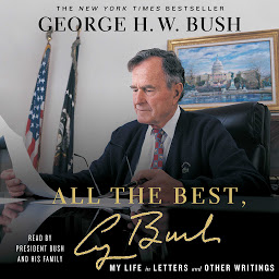 Imagem do ícone All the Best, George Bush: My Life in Letters and Other Writings