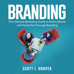 Obraz ikony: Branding: The Ultimate Marketing Guide to Build a Brand and Stand Out Through Branding