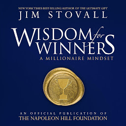 Icon image Wisdom for Winners: A Millionaire Mindset: An Official Publication of the Napoleon Hill Foundation