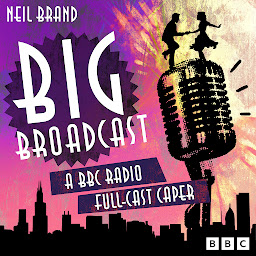 Icon image Big Broadcast: A BBC Radio full-cast caper