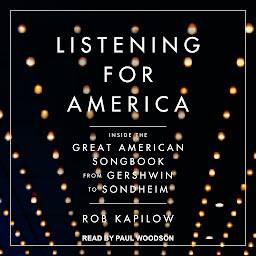 Icon image Listening for America: Inside the Great American Songbook from Gershwin to Sondheim