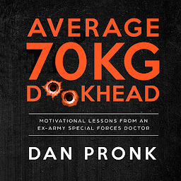Obraz ikony: Average 70kg D**khead: Motivational Lessons from an Ex-Army Special Forces Doctor