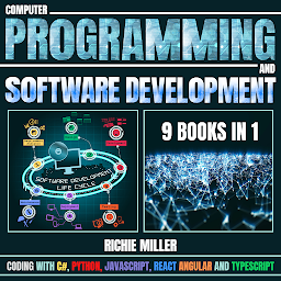 Obraz ikony: Computer Programming And Software Development: 9 Books In 1: Coding With C#, Python, JavaScript, React, Angular And Typescript