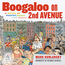 Icon image Boogaloo on 2nd Avenue: A Novel of Pastry, Guilt, and Music