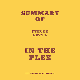 Icon image Summary of Steven Levy's In the Plex