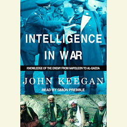 Icon image Intelligence in War: Knowledge of the Enemy from Napoleon to Al-Qaeda