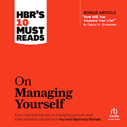 Imagen de icono HBR's 10 Must Reads on Managing Yourself (with bonus article "How Will You Measure Your Life?" by Clayton M. Christensen)