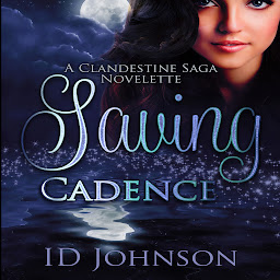 Icon image Saving Cadence: A Clandestine Saga Novelette