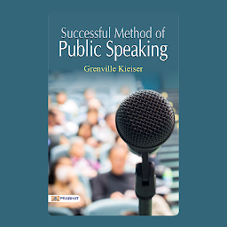 Obraz ikony: Successful Methods of Public Speaking – Audiobook: Successful Methods of Public Speaking by Grenville Kleiser: Mastering the Art of Persuasion and Effective Communication
