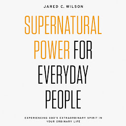 Icoonafbeelding voor Supernatural Power for Everyday People: Experiencing God’s Extraordinary Spirit in Your Ordinary Life