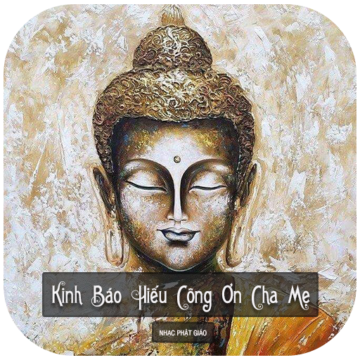 Kinh Báo Hiếu Công Ơn Cha Mẹ