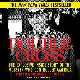 Icon image Double Cross: The Explosive Inside Story of the Mobster Who Controlled America
