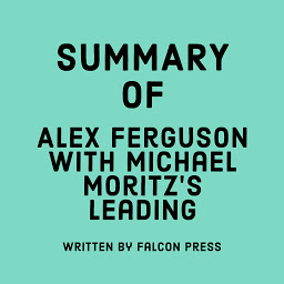 Icon image Summary of Alex Ferguson with Michael Moritz’s Leading