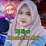 Cover Image of Download Dj Slow Haruskah Aku Mati Mp3 Offline 1.0 APK