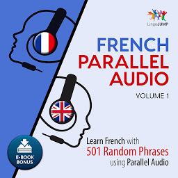 Slika ikone French Parallel Audio: Volume 1: Learn French with 501 Random Phrases using Parallel Audio