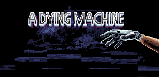 A Dying Machine