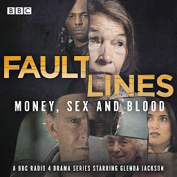 Icon image Fault Lines: Money, Sex and Blood: A BBC Radio 4 drama series