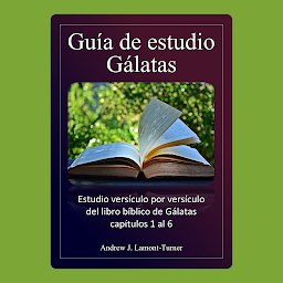 Obraz ikony: Guía de estudio: Galatas: Estudio versículo por versículo del libro bíblico de Gálatas capítulos 1 al 6