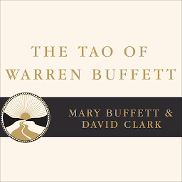 Imagem do ícone The Tao of Warren Buffett: Warren Buffett's Words of Wisdom: Quotations and Interpretations to Help Guide You to Billionaire Wealth and Enlightened Business Management