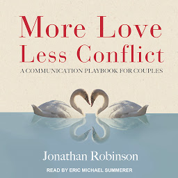 Icon image More Love, Less Conflict: A Communication Playbook for Couples