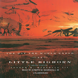 Obrázek ikony The Day the World Ended at Little Bighorn: A Lakota History