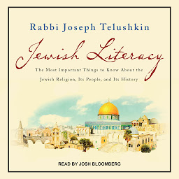 Obraz ikony: Jewish Literacy Revised Ed: The Most Important Things to Know About the Jewish Religion, Its People, and Its History