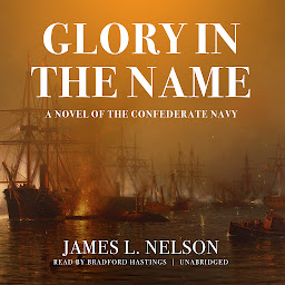 图标图片“Glory in the Name: A Novel of the Confederate Navy”