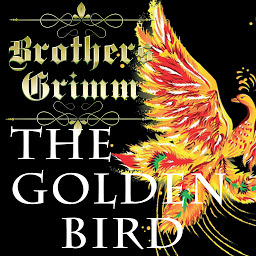 Icon image The Golden Bird: Grimm fairy tales