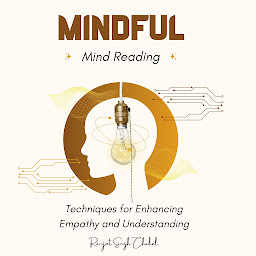 Icon image Mindful Mind Reading: Techniques for Enhancing Empathy and Understanding