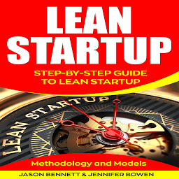 Icon image Lean Startup: Step-by-Step Guide To Lean Startup (Methodology and Models)