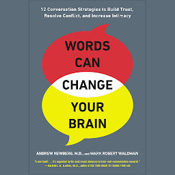 Imagen de icono Words Can Change Your Brain: 12 Conversation Strategies to Build Trust, Resolve Conflict, and Increase Intimacy