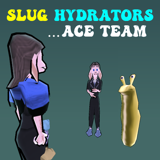 Slug Hydrators... Ace Team