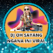 DJ Oh Sayang Ngana Ini Viral