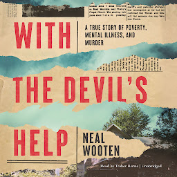 Imagen de icono With the Devil's Help: A True Story of Poverty, Mental Illness, and Murder