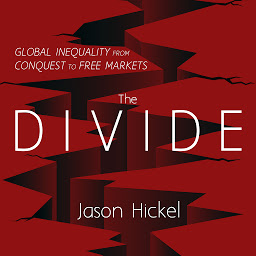 Symbolbild für The Divide: Global Inequality from Conquest to Free Markets