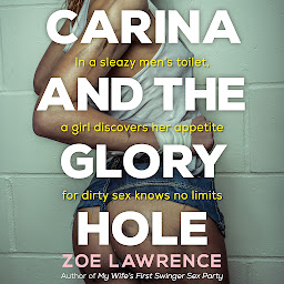 Icon image Carina and the Glory Hole: An Erotic FMM+ Menage