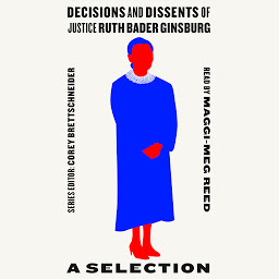 Icon image Decisions and Dissents of Justice Ruth Bader Ginsburg: A Selection