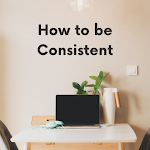 Cover Image of Download How to be Consistent  APK